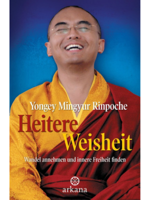 Buchcover Heitere Weisheit. Wandel annehmen und innere Freiheit finden © 2009 der deutschsprachigen Ausgabe Arkana, München in der Verlagsgruppe Random House GmbH @Umschlaggestaltung: Uno Werbeagentur München, Umschlagmotiv: © Graham Price